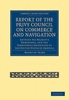 Report of the Lords of the Committee of Privy Council on the Commerce and Navigation Between His Majesty S Dominions, and the Territories Belonging to