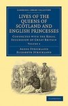 Lives of the Queens of Scotland and English Princesses