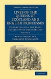 Lives of the Queens of Scotland and English Princesses