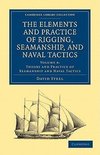 The Elements and Practice of Rigging, Seamanship, and Naval Tactics