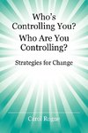 Who's Controlling You? Who Are You Controlling? - Strategies for Change