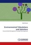 Environmental Tribulations and Solutions