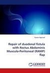 Repair of duodenal fistula with Rectus Abdominis Musculo-Peritoneal (RAMP) flap