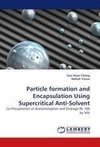 Particle formation and Encapsulation Using Supercritical Anti-Solvent