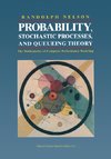 Probability, Stochastic Processes, and Queueing Theory