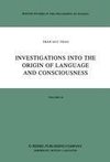 Investigations into the Origin of Language and Consciousness