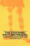 The Stocking-Knitters Manual - A Handy Book for Any Work-Table