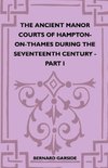 The Ancient Manor Courts Of Hampton-On-Thames During The Seventeenth Century - Part I