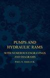 Pumps And Hydraulic Rams - With Numerous Engravings And Diagrams