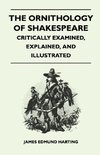 The Ornithology of Shakespeare - Critically Examined, Explained, and Illustrated