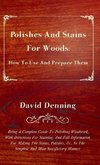 Polishes and Stains for Woods