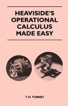 Heaviside's Operational Calculus Made Easy