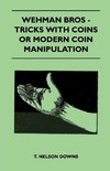 Wehman Bros - Tricks With Coins Or Modern Coin Manipulation