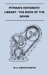 Pitman's Motorists' Library - The Book of the Rover - A Complete Guide to the 1933-1949 Four-Cylinder Models and the 1950-2 Six-Cylinder Model