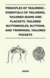 Principles Of Tailoring - Essentials Of Tailoring, Tailored Seams And Plackets, Tailored Buttonholes, Buttons, And Trimmings, Tailored Pockets