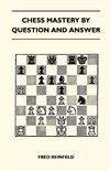 Chess Mastery By Question And Answer