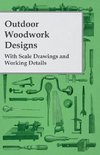 Outdoor Woodwork Designs - With Scale Drawings and Working Details