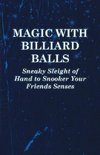 Magic with Billiard Balls - Sneaky Sleight of Hand to Snooker Your Friends Senses