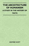 The Architecture of Humanism - A Study in the History of Taste