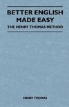 Better English Made Easy - The Henry Thomas Method