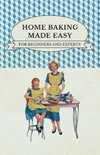 Home Baking Made Easy - For Beginners and Experts