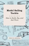 Marshall, P: Model Sailing Yachts - How to Build, Rig, and S