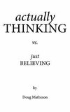 Actually Thinking vs. Just Believing