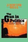 Bell, J: The Gun in Politics