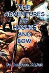 The Adventures of Hughie and Bow