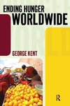 Kent, G: Ending Hunger Worldwide