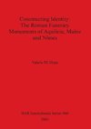 Constructing Identity - The Roman Funerary Monuments of Aquileia, Mainz and N¿mes