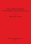 Food, Culture and Identity in the Neolithic and Early Bronze Age