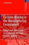 Decision Making in the Manufacturing Environment