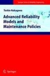 Advanced Reliability Models and Maintenance Policies