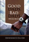 Ola-Ojo, O: GOOD DADS, BAD DADS - WORKBOOK