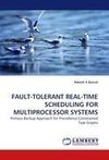 FAULT-TOLERANT REAL-TIME SCHEDULING FOR MULTIPROCESSOR SYSTEMS