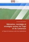 Mémoires, nostalgie et stratégies autour du Togo et du Cameroun