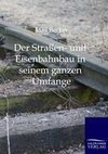 Der Straßen- und Eisenbahnbau in seinem ganzen Umfange