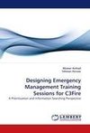 Designing Emergency Management Training Sessions for C3Fire