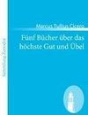 Fünf Bücher über das höchste Gut und Übel