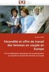 Fécondité et offre de travail des femmes en couple en Europe