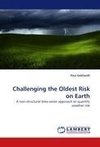 Challenging the Oldest Risk on Earth