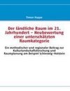 Der ländliche Raum im 21. Jahrhundert - Neubewertung einer unterschätzten Raumkategorie