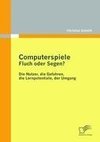 Computerspiele: Fluch oder Segen?