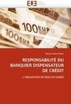 RESPONSABILITÉ DU BANQUIER DISPENSATEUR DE CRÉDIT