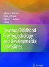 Treating Childhood Psychopathology and Developmental Disabilities