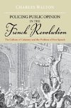 Walton, C: Policing Public Opinion in the French Revolution