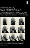 Propaganda, War Crimes Trials and International Law