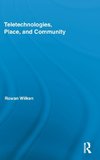 Wilken, R: Teletechnologies, Place, and Community