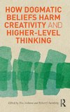 Ambrose, D: How Dogmatic Beliefs Harm Creativity and Higher-